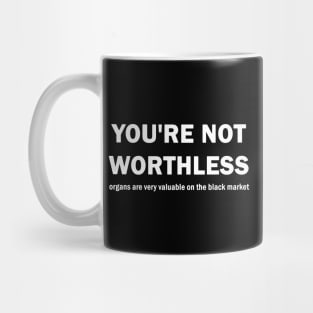 You are not worthless Mug